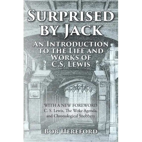 Surprised by Jack: An Introduction to the Life and Works of C. S. Lewis