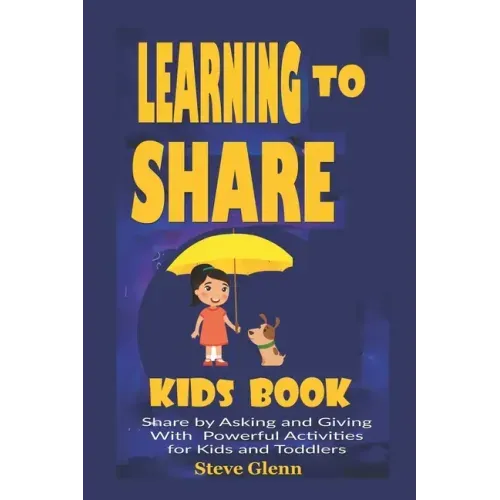 Learning To Share Kids Book: Share by Asking and Giving With Powerful Activities for Kids and Toddlers