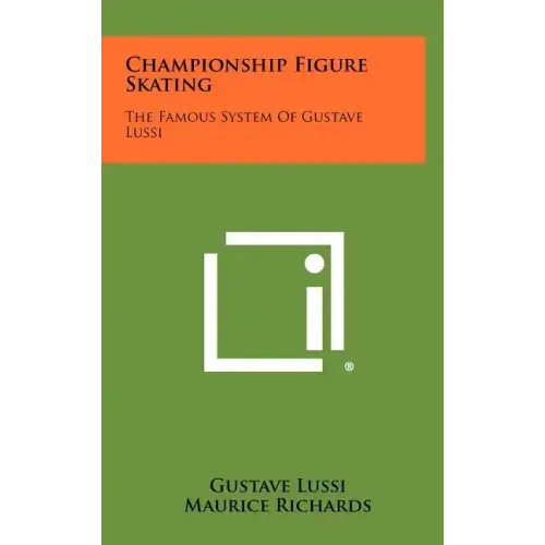 Championship Figure Skating: The Famous System Of Gustave Lussi