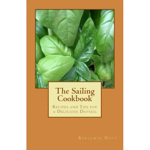 The Sailing Cookbook: Recipes and Tips for a Delicious Daysail