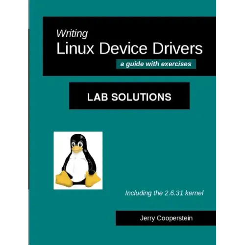 Writing Linux Device Drivers: Lab Solutions: a guide with exercises