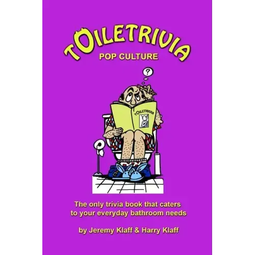 Toiletrivia - Pop Culture & Entertainment: The Only Trivia Book That Caters To Your Everyday Bathroom Needs