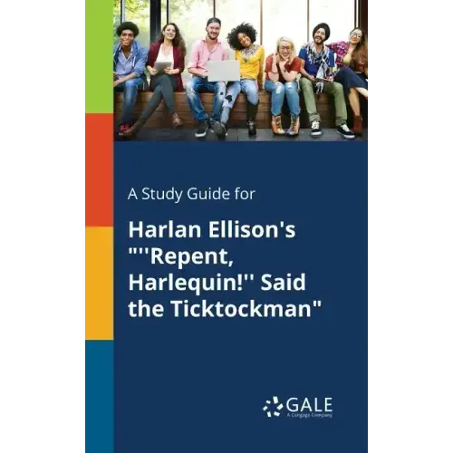 A Study Guide for Harlan Ellison's "''Repent, Harlequin!'' Said the Ticktockman"