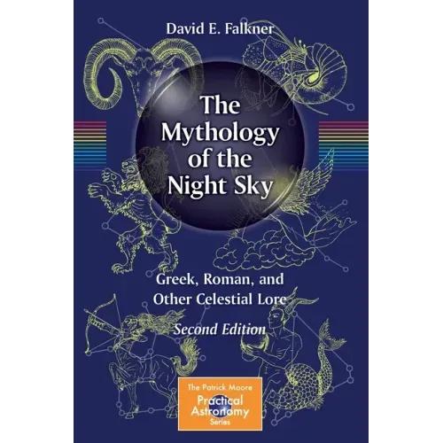 The Mythology of the Night Sky: Greek, Roman, and Other Celestial Lore