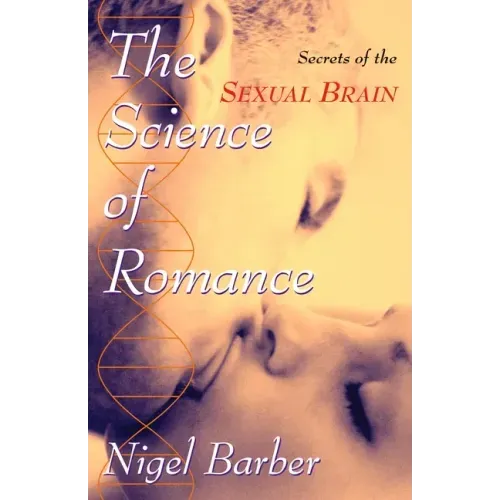 The Science of Romance: Secrets of the Sexual Brain