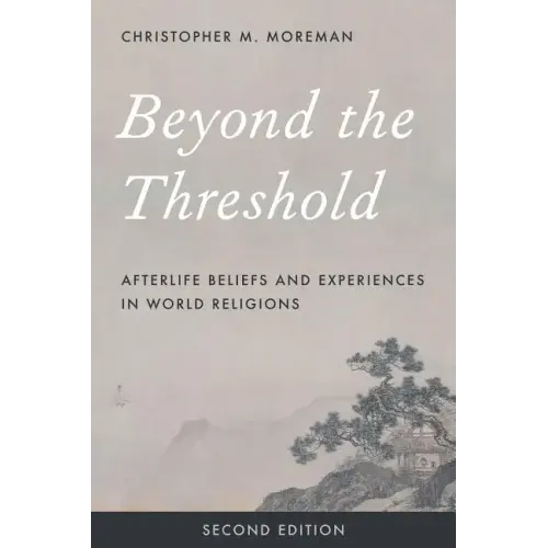 Beyond the Threshold: Afterlife Beliefs and Experiences in World Religions