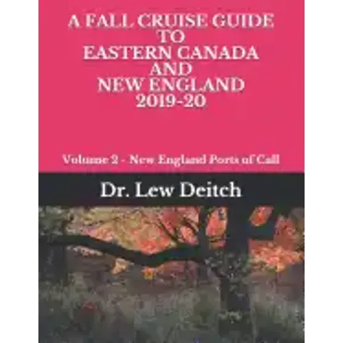 A Fall Cruise Guide to Eastern Canada and New England 2019-20: Volume 2 - New England Ports of Call