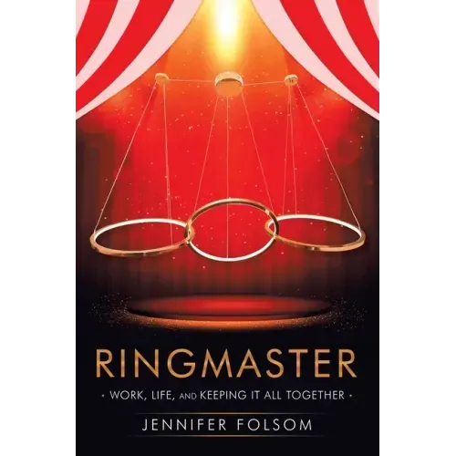 Ringmaster: Work, Life, and Keeping It All Together