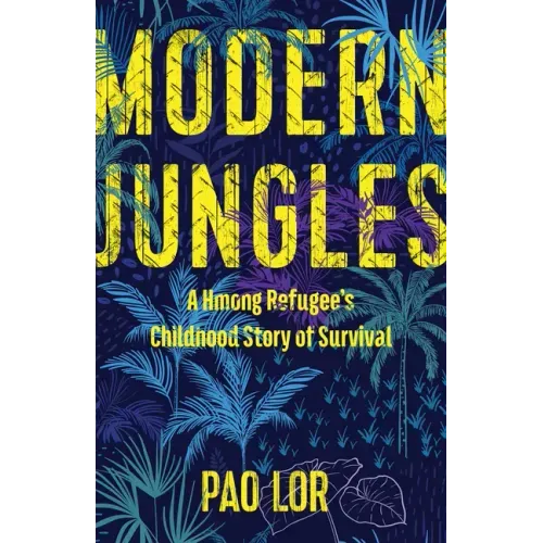 Modern Jungles: A Hmong Refugee's Childhood Story of Survival
