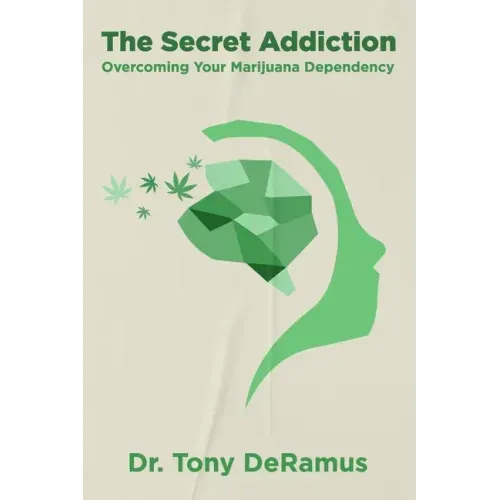 The Secret Addiction: Overcoming Your Marijuana Dependency
