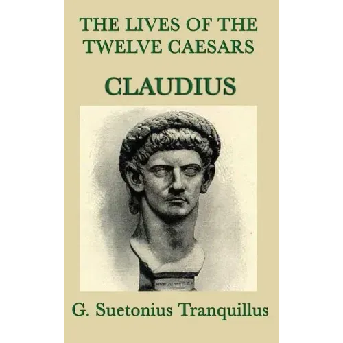 The Lives of the Twelve Caesars -Claudius-
