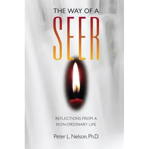 The Way of a Seer: Reflections from a Non-ordinary Life