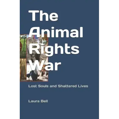 The Animal Rights War: Lost Souls and Shattered Lives