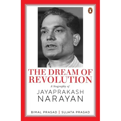 The Dream of Revolution: A Biography of Jayaprakash Narayan