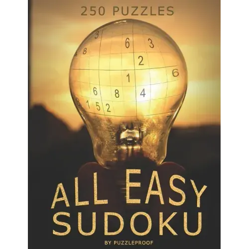 All Easy Sudoku Book For Beginners 3: 250 Sudoku Puzzles Suitable For Sudoku Beginner Or Anyone Who Or Likes To Solve Simple Sudokus. Sudoku Instructi