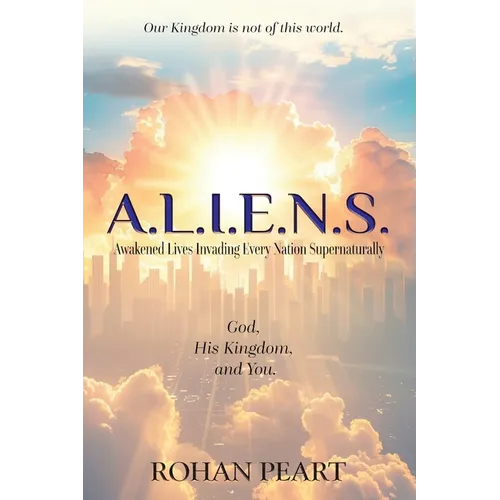 A.L.I.E.N.S.: Awakened Lives Invading Every Nation Supernaturally