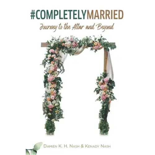 #CompletelyMarried: Journey to the Altar and Beyond