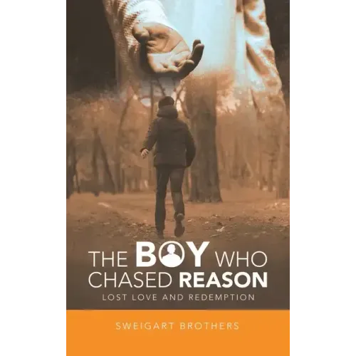 The Boy Who Chased Reason: Lost Love and Redemption