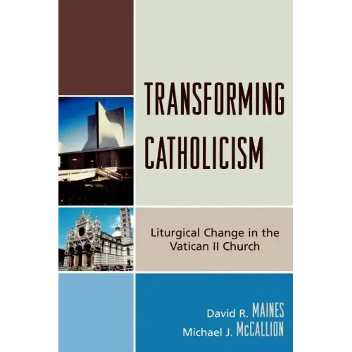 Transforming Catholicism: Liturgical Change in the Vatican II Church