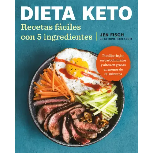Dieta Keto: Recetas Fáciles Con 5 Ingredientes / The Easy 5-Ingredient Ketogenicdiet Cookbook