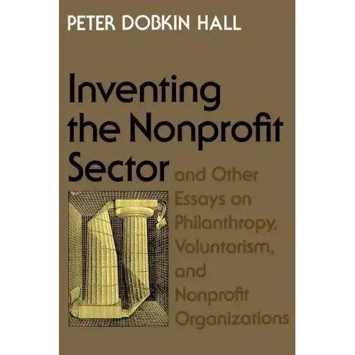 Inventing the Nonprofit Sector: And Other Essays on Philanthropy, Voluntarism, and Nonprofit Organizations