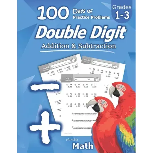 Humble Math - Double Digit Addition & Subtraction: 100 Days of Practice Problems: Ages 6-9, Reproducible Math Drills, Word Problems, KS1, Grades 1-3,
