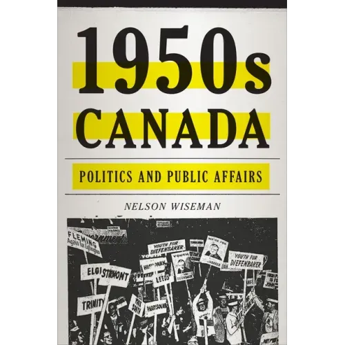 1950s Canada: Politics and Public Affairs