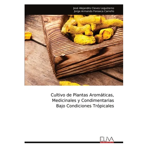 Cultivo de Plantas Aromáticas, Medicinales y Condimentarias Bajo Condiciones Trópicales