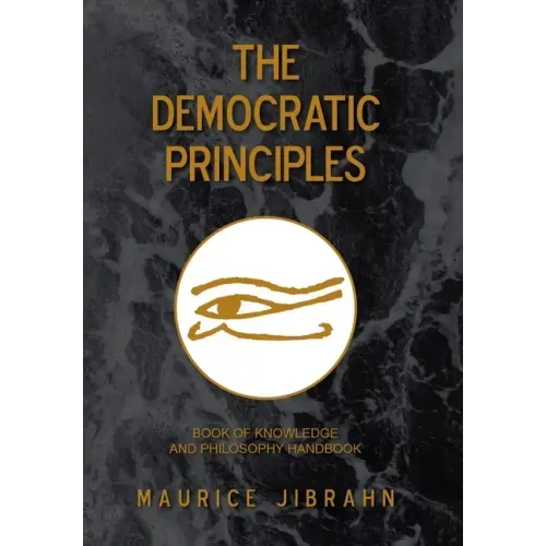 The Democratic Principles: Book of Knowledge and Philosophy Handbook
