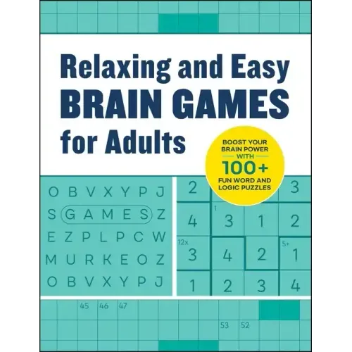 Relaxing Brain Games for Adults: 100+ Logic, Math, and Word Puzzles to Help You Unwind