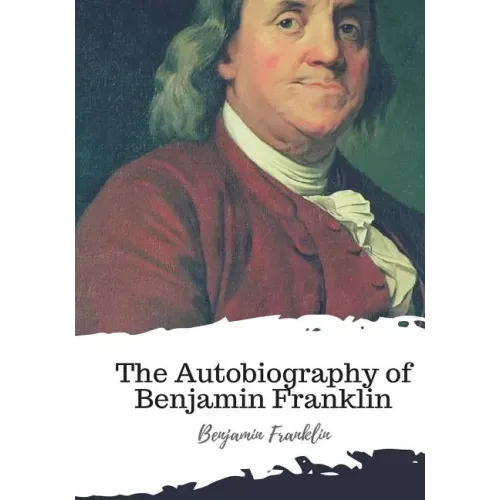The Autobiography of Benjamin Franklin