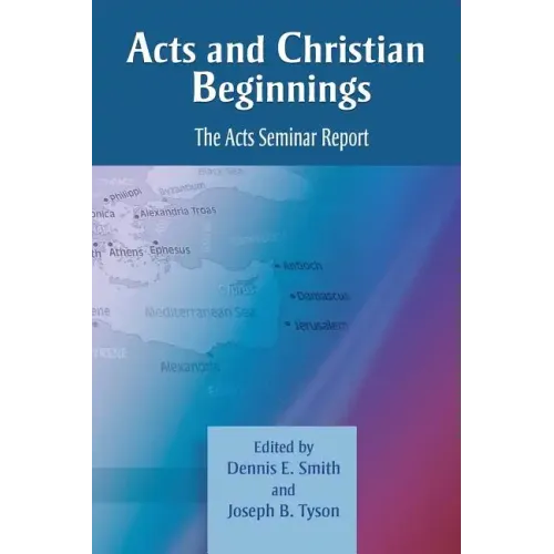 Acts and Christian Beginnings: The Acts Seminar Report