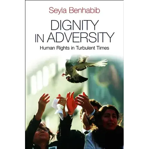 Dignity in Adversity: Human Rights in Troubled Times