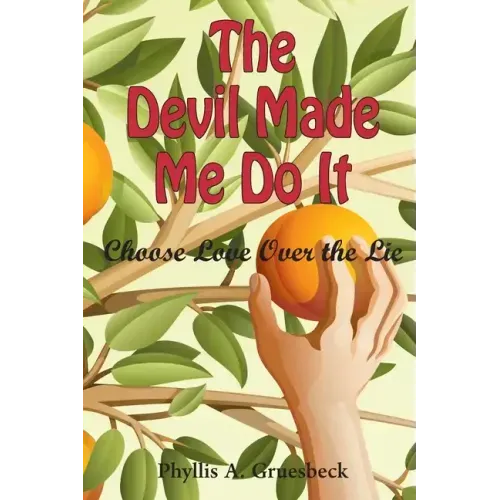 The Devil Made Me Do It: Choose Love Over the Lie