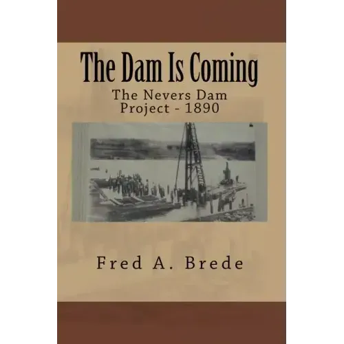 The Dam Is Coming: The Nevers Dam Project - 1890
