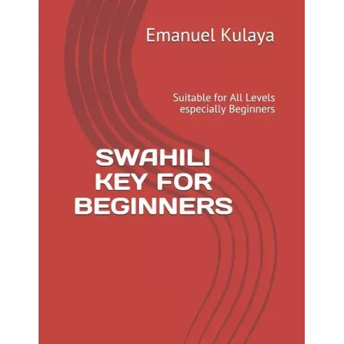 Swahili Key for Beginners: Suitable for All Levels especially Beginners