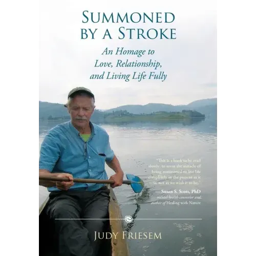 Summoned by a Stroke: An Homage to Love, Relationship, and Living Life Fully