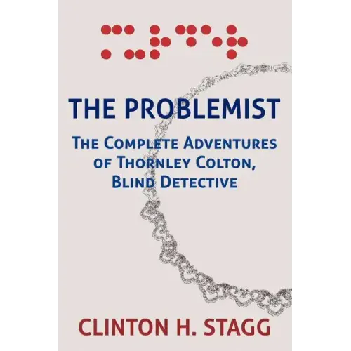 The Problemist: The Complete Adventures of Thornley Colton, Blind Detective