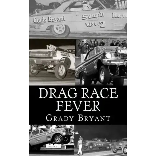 Drag Race Fever: The adventures of a young drag racer following his dream of competing with the factory cars in the early days of the m