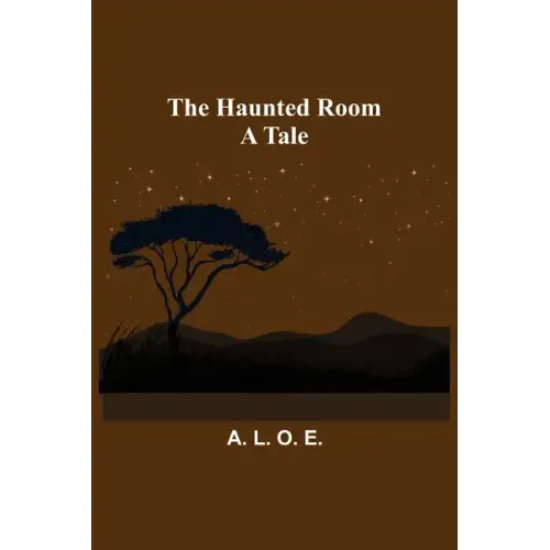 The Haunted Room: A Tale