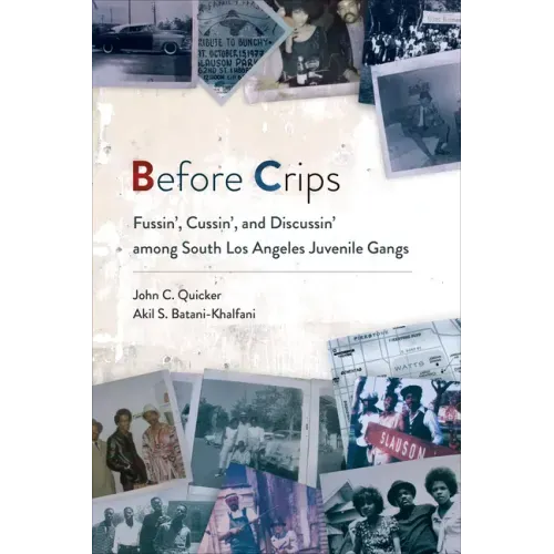 Before Crips: Fussin', Cussin', and Discussin' among South Los Angeles Juvenile Gangs