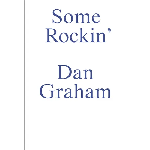 Some Rockin: Dan Graham Interviews