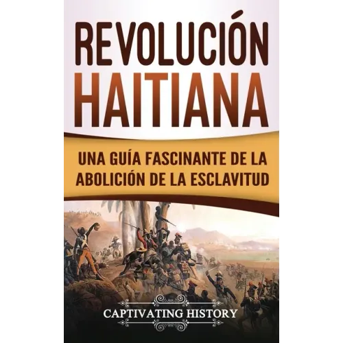Revolución haitiana: Una guía fascinante de la abolición de la esclavitud
