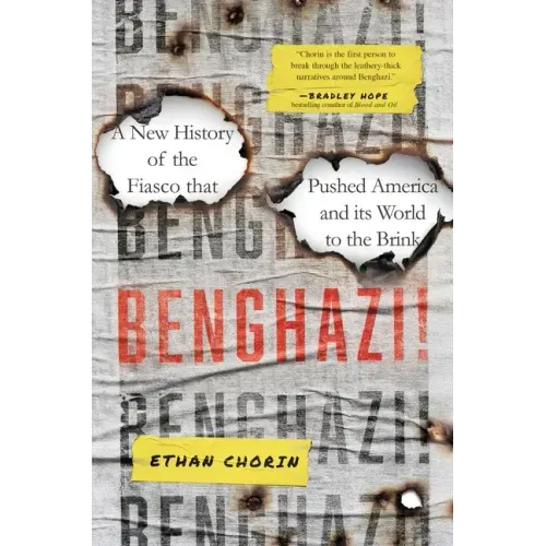 Benghazi!: A New History of the Fiasco That Pushed America and Its World to the Brink