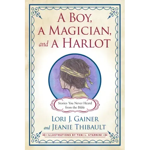 A Boy, a Magician, and a Harlot: Stories You Never Heard from the Bible