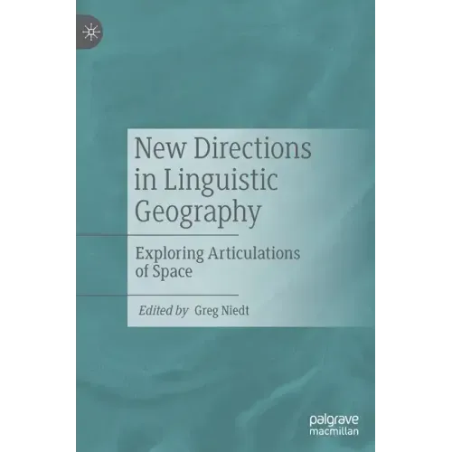 New Directions in Linguistic Geography: Exploring Articulations of Space