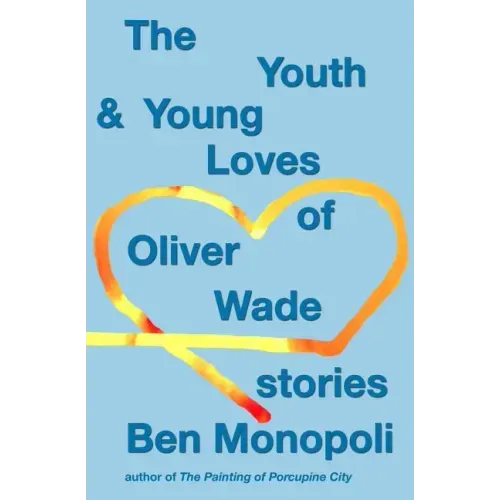 The Youth & Young Loves of Oliver Wade: Stories