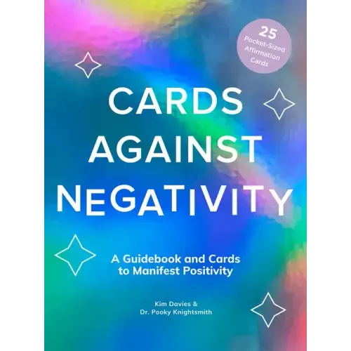 Cards Against Negativity Guidebook & Card Set: A Guidebook and Cards to Manifest Positivity