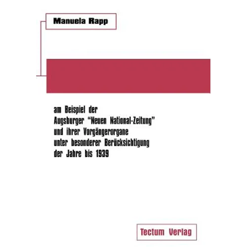 Nationalsozialistische Publizistik zwischen Weimarer Republik und Drittem Reich am Beispiel der Augsburger Neuen National-Zeitung und ihrer Vorgängero