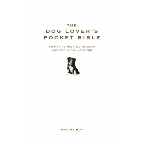 The Dog Lover's Pocket Bible: Everything You Need to Know about Your Canine Friend